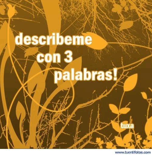 Frases de Describeme Con Tres Palabras