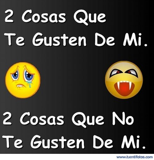Frases de Dos Cosas Que Te Gusten De Mi