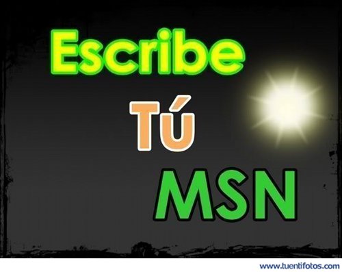 Frases de Escribe Tu Msn