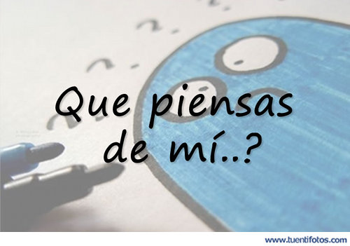 Frases de Que Piensas Sobre Mi