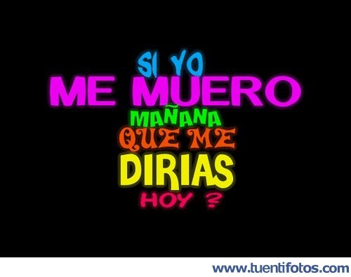 Frases de Si Me Muero Que Me Dirías