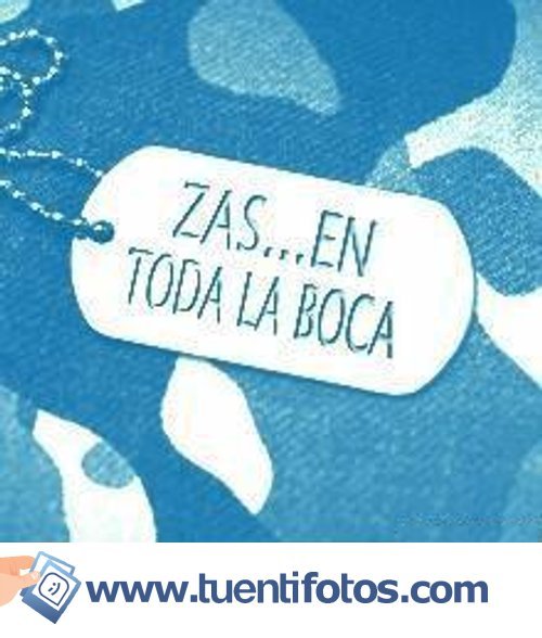 Frases de Zas en Toda la Boca