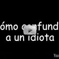 Miniatura de Como Confundir A Un Idiota