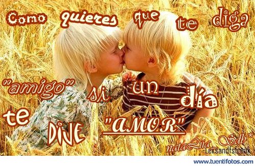 Amor de Como Quieres Que Te Diga Amigo