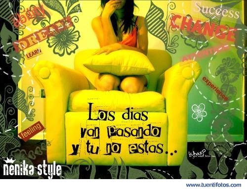 Frases de Los Dias Van Pasando Y Tu No Estas