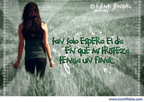 Frases de Mi Tristeza Tenga Un Final