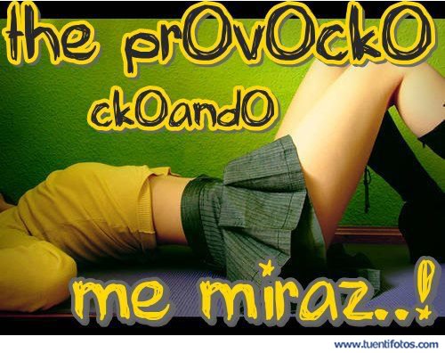 Te Provoco Cuando Me Miras